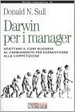Darwin per i manager. Adattare il core business al cambiamento per sopravvivere alla competizione