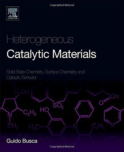 Heterogeneous Catalytic Materials: Solid State Chemistry, Surface Chemistry and Catalytic Behaviour 1st edition by Busca, Guido (2014) Hardcover
