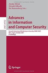 Advances in Information and Computer Security: Second International Workshop on Security, IWSEC 2007, Nara, Japan, October  29-31, 2007, Proceedings ... Computer Science / Security and Cryptology)