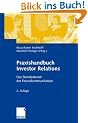 Praxishandbuch Investor Relations: Das Standardwerk der Finanzkommunikation
