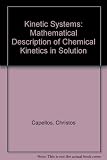 Kinetic systems : mathematical description of chemical kinetics in solution