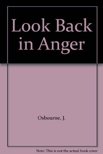 Look Back in Anger, by J. Osbourne Look Back in Anger, by J. Osbourne