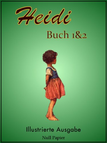 Heidi - Buch 1 und 2 - Illustrierte Ausgabe