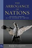 The Arrogance of Nations: Reading Romans in the Shadow of Empire (Paul in Critical Context) (Paul in Critical Contexts)