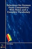 Selections for German Prose Composition: With Notes and a Complete Vocabulary