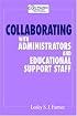Collaborating with Administrators and Educational Support Staff (Best Practices for School Library Media Professionals) (Best Practices for School Library ... for School Library Media Professionals)