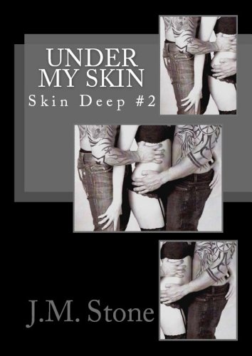 Under My Skin (Skin Deep) by J.M. Stone