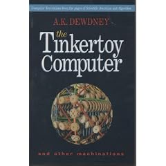 The Tinkertoy Computer and Other Machinations: Computer Recreations from the Pages of Scientific American and Algorithm