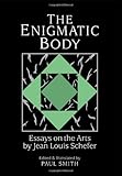 The enigmatic body : essays on the arts