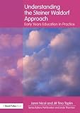 Understanding the Steiner Waldorf approach : early years education in practice