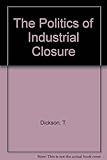 The Politics of industrial closure