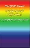 Understand Offending: Unveiling Myths; Seeking Sexual Health