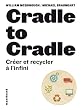 Cradle to Cradle : Cr�er et recycler � l'infini
