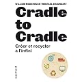 Cradle to Cradle : Cr�er et recycler � l'infini