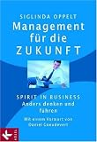 Management f&uuml;r die Zukunft - Spirit in Business: Anders denken und f&uuml;hren - Siglinda Oppelt