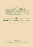 The material culture of daily living in the Anglo-Saxon world