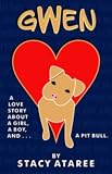 Gwen: A Love Story About a Girl, a Boy, and a Pit Bull