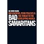 Bad Samaritans: Rich Nations, Poor Policies and the Threat to the Developing World