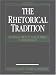 The Rhetorical Tradition: Readings from Classical Times to the Present by Patricia Bizzell, Bruce Herzberg