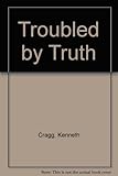 Troubled by truth : life studies in inter-faith concern