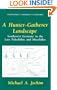 A Hunter-Gatherer Landscape: Southwest Germany in the Late Paleolithic and Mesolithic (Interdisciplinary Contributions to Archaeology)