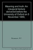 Meaning and truth : an inaugural lecture delivered before the University of Oxford on 5 November 1969