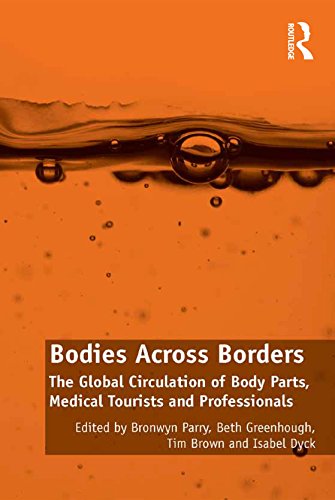 Bodies Across Borders: The Global Circulation of Body Parts, Medical Tourists and Professionals