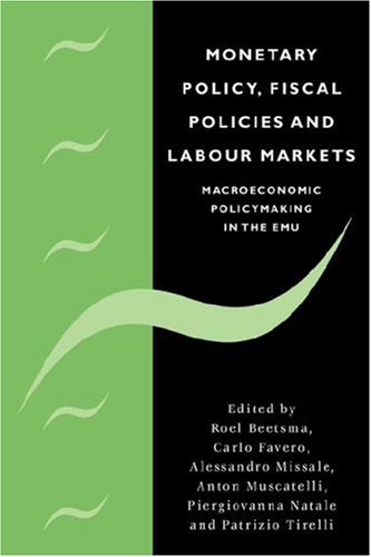 Monetary Policy, Fiscal Policies and Labour Markets: Macroeconomic Policymaking in the Emu