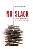 No slack : the financial lives of low-income Americans