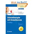Stimmtherapie mit Erwachsenen: Was Stimmtherapeuten wissen sollten (Praxiswissen Logop�die)