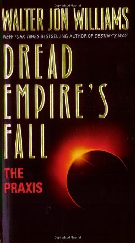 The Praxis (Dread Empire's Fall Series)