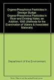 Organophosphorus pesticides in sewage sludge 1985 ; organophosphorus pesticides in river and drinking water, an addition, 1985