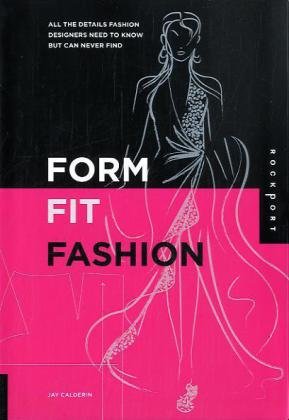 Form, Fit, Fashion: All the Details Fashion Designers Need to Know But Can Never Find