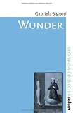 Produkt-Bild: Wunder: Eine historische Einf&uuml;hrung (Historische Einf&uuml;hrungen)