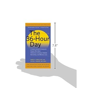 The 36-Hour Day: A Family Guide to Caring for People Who Have Alzheimer Disease, Related Dementias, and Memory Loss