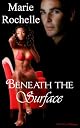 BENEATH THE SURFACE