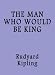 The Man Who Would Be King (Kindle Edition)