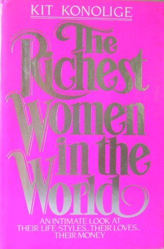 Richest Women in the World by Konolige, Kit (1985) Hardcover