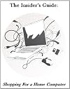The Insider's Guide: Shopping for a Home Computer