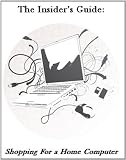 The Insider's Guide: Shopping for a Home Computer