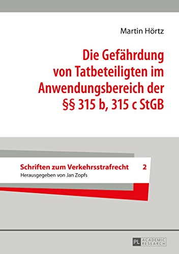 Die Gefährdung von Tatbeteiligten im Anwendungsbereich der §§ 315 b, 315 c StGB (Schriften zum Verkehrsstrafrecht) (German Edition)