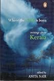 Where the Rain is Born: Writings About Kerala