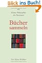 B�cher sammeln: Kleine Philosophie der Passionen