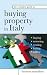 The Complete Guide to Buying Property in Italy: Buying, Restoring, Renting, Letting and Selling