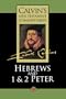 Hebrews and 1 & 2 Peter (Calvin's New Testament Commentaries Series, Volume 12) (Vol 12)