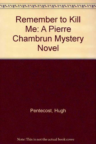 Remember to Kill Me: A Pierre Chambrun Mystery Novel