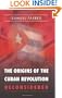 The Origins of the Cuban Revolution Reconsidered (Envisioning Cuba)