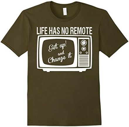 Men's Life Has No Remote Get Up And Change It Motivation Tshirt 3XL Olive