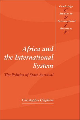 Africa and the International System: The Politics of State Survival (Cambridge Studies in International Relations)