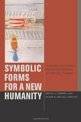 Symbolic Forms for a New Humanity: Cultural and Racial Reconfigurations of Critical Theory (Just Ideas)